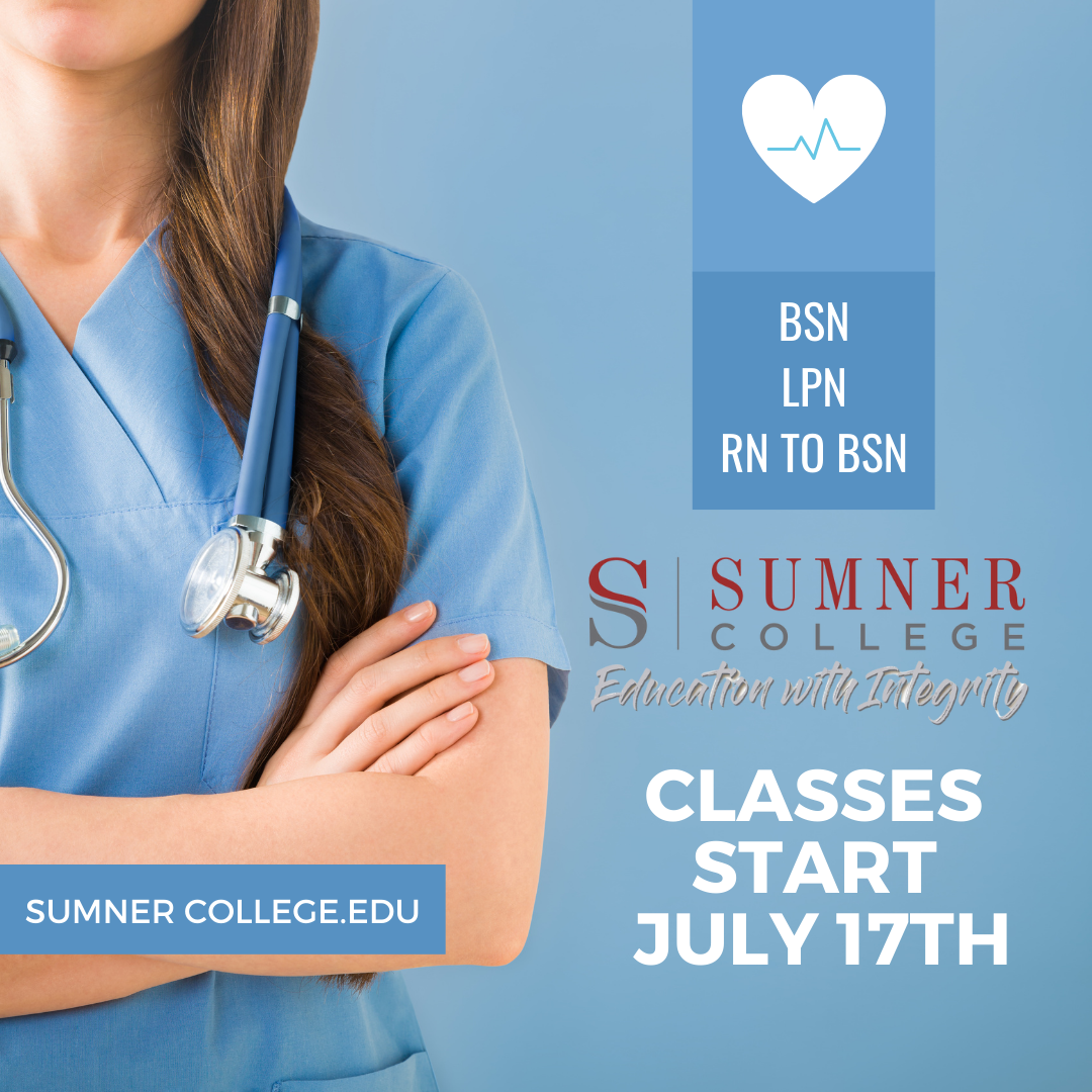 Sumner College BSN, LPN, RN to BSN Classes start July 17th Sumner
